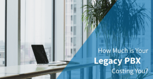 how-much-is-your-legacy-pbx-costing-you how-much-is-your-legacy-pbx-costing-you
