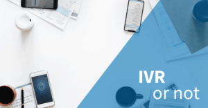 To IVR or Not to IVR? That Is the Question Banner