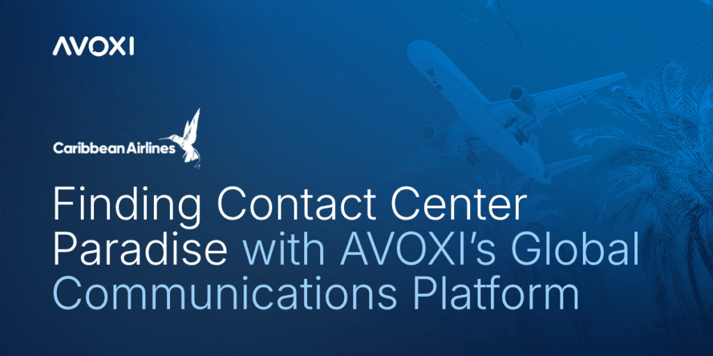 Caribbean Airlines Finds Contact Center Paradise with AVOXI’s Global Communications Platform